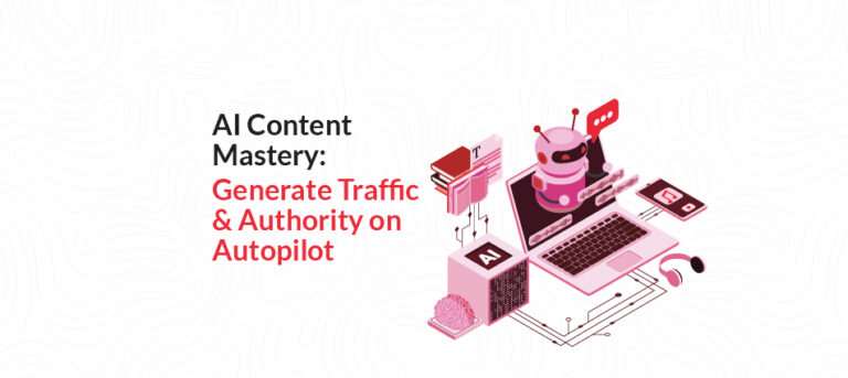 AI Content Mastery: Drive Traffic & Authority on Autopilot 