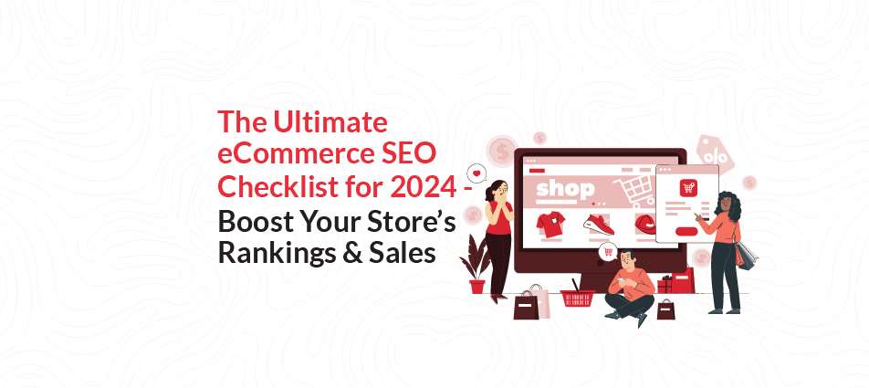 The Ultimate eCommerce SEO Checklist for 2024