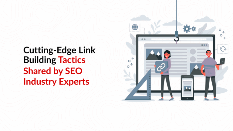Cutting‑Edge Link Building Tactics Shared by SEO Industry Experts