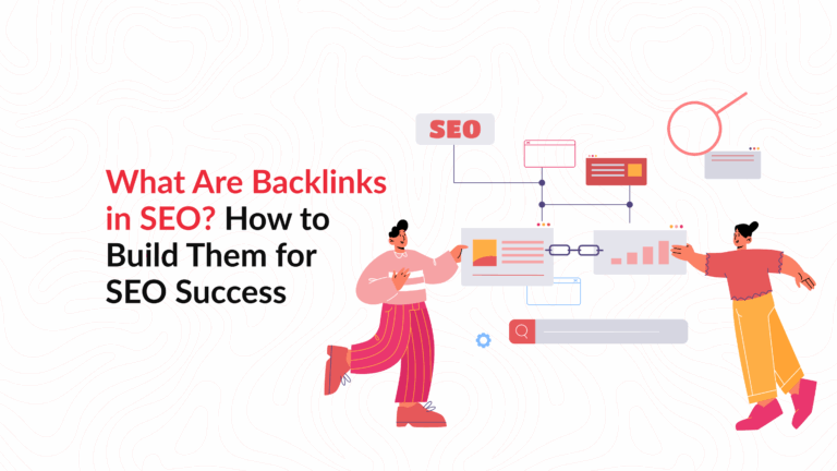 What Are Backlinks in SEO? How to Build Them for SEO Success 
