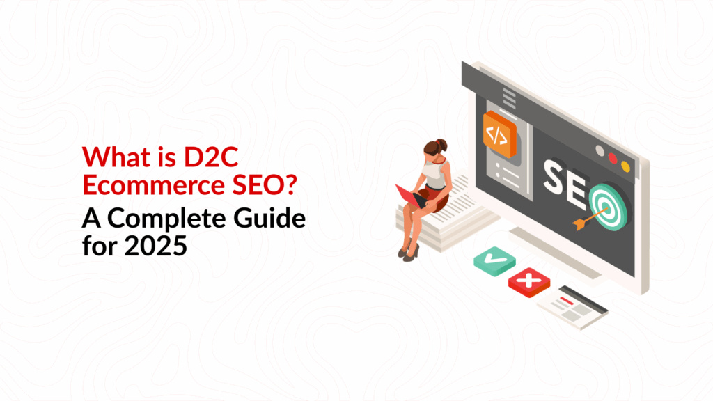 What is D2C Ecommerce SEO A Complete Guide for 2025