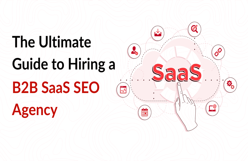 The Ultimate Guide to Hiring a B2B SaaS SEO Agency 4