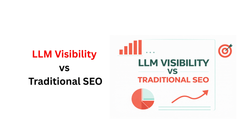 LLM Visibility Vs Traditional SEO